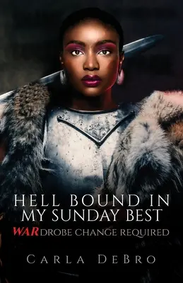 Hell Bound în hainele mele de duminică: WARdrobe Change Required - Hell Bound in My Sunday Best: WARdrobe Change Required