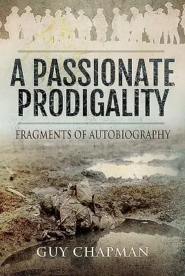 O prodigalitate pasionată: Fragmente de autobiografie - A Passionate Prodigality: Fragments of Autobiography