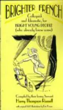 Brighter French: Colloquial and Idiomatic, for Bright Young People (who already know some)