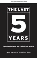 Ultimii cinci ani (Applause Libretto Library): Cartea și versurile complete ale musicalului * the Applause Libretto Library - The Last Five Years (the Applause Libretto Library): The Complete Book and Lyrics of the Musical * the Applause Libretto Library