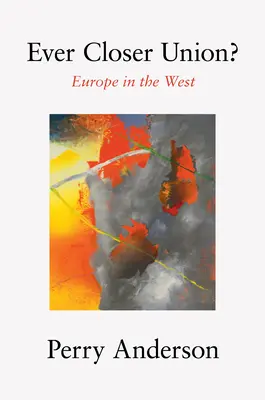 Uniunea tot mai strânsă?: Europa în Occident - Ever Closer Union?: Europe in the West