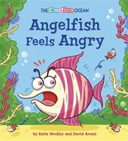 Oceanul emoțiilor: Peștele înger se simte furios - Emotion Ocean: Angelfish Feels Angry