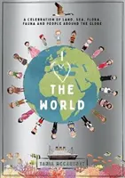 I Heart the World - O celebrare a pământului, mării, florei, faunei și oamenilor din întreaga lume - I Heart the World - A Celebration of Land, Sea, Flora, Fauna and People around the Globe
