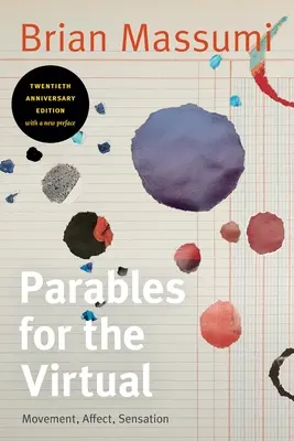 Parabole pentru virtual: Mișcare, afect, senzație - Parables for the Virtual: Movement, Affect, Sensation