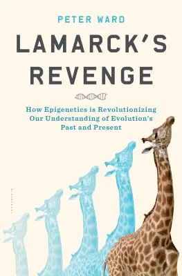Răzbunarea lui Lamarck: Cum epigenetica revoluționează înțelegerea noastră asupra trecutului și prezentului evoluției - Lamarck's Revenge: How Epigenetics Is Revolutionizing Our Understanding of Evolution's Past and Present