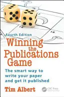 Winning the Publications Game: The Smart Way to Write Your Paper and Get It Published, Ediția a patra - Winning the Publications Game: The Smart Way to Write Your Paper and Get It Published, Fourth Edition