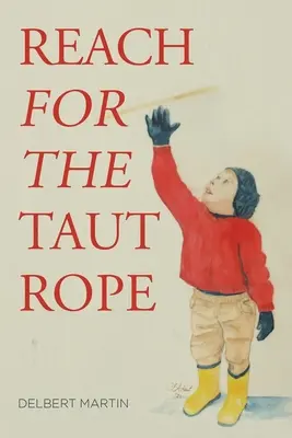 Atingerea frânghiei tensionate (Reach for the Taut Rope) - Reach for the Taut Rope