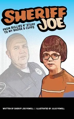 Șeriful Joe: De la bătăuși și chestii la insigna și cătușele mele - Sheriff Joe: From Bullies N' Stuff to My Badge & Cuffs