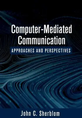 Computer-Mediated Communication: Abordări și perspective - Computer-Mediated Communication: Approaches and Perspectives