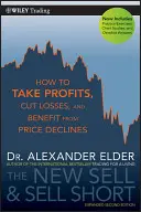 The New Sell and Sell Short: Cum să obțineți profituri, să reduceți pierderile și să profitați de declinul prețurilor - The New Sell and Sell Short: How to Take Profits, Cut Losses, and Benefit from Price Declines