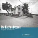 Deceniul Katrina: Imagini ale unui oraș alterat - The Katrina Decade: Images of an Altered City