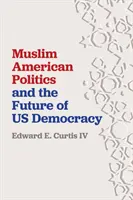 Politica musulmană americană și viitorul democrației americane - Muslim American Politics and the Future of Us Democracy