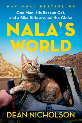 Lumea lui Nala: Un om, pisica lui salvatoare și o plimbare cu bicicleta în jurul lumii - Nala's World: One Man, His Rescue Cat, and a Bike Ride Around the Globe