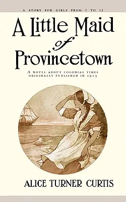 Micuța domnișoară din Provincetown - Little Maid of Provincetown