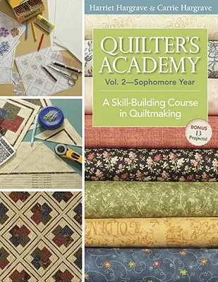 Quilter's Academy Vol. 2 - Sophomore Year-Print-On-Demand: Un curs de dezvoltare a abilităților în confecționarea cuverturilor - Quilter's Academy Vol. 2 - Sophomore Year-Print-On-Demand: A Skill-Building Course in Quiltmaking