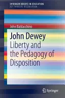 John Dewey: Libertatea și pedagogia dispoziției - John Dewey: Liberty and the Pedagogy of Disposition