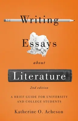 Scrierea de eseuri despre literatură: Un scurt ghid pentru studenții universitari și de colegiu - Ediția a doua - Writing Essays about Literature: A Brief Guide for University and College Students - Second Edition