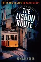 Ruta Lisabona: Intrare și evadare în Europa nazistă - The Lisbon Route: Entry and Escape in Nazi Europe