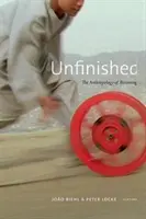 Unfinished: Antropologia devenirii: The Anthropology of Becoming - Unfinished: The Anthropology of Becoming