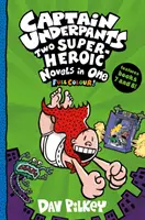 Căpitanul Underpants: Două romane super-eroice într-una singură (full color!) - Captain Underpants: Two Super-Heroic Novels in One (Full Colour!)