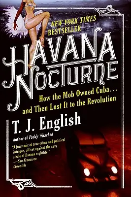 Havana Nocturne: How the Mob Owned Cuba...and Then Lost It to the Revolution (Cum mafia a deținut Cuba...și apoi a pierdut-o în favoarea Revoluției) - Havana Nocturne: How the Mob Owned Cuba...and Then Lost It to the Revolution