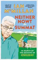 Neither Nowt Nor Summat: În căutarea sensului Yorkshire - Neither Nowt Nor Summat: In Search of the Meaning of Yorkshire