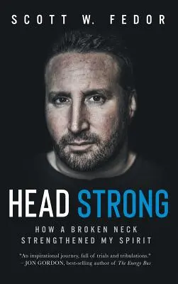 Cap puternic: Cum un gât rupt mi-a întărit spiritul - Head Strong: How a Broken Neck Strengthened My Spirit