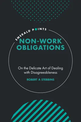 Obligații în afara muncii: Despre arta delicată de a face față dezagreabilității - Non-Work Obligations: On the Delicate Art of Dealing with Disagreeableness