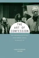 Arta confesiunii: Performanța sinelui de la Robert Lowell la Realitatea TV - The Art of Confession: The Performance of Self from Robert Lowell to Reality TV