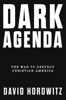Agenda întunecată: Războiul pentru distrugerea Americii creștine - Dark Agenda: The War to Destroy Christian America