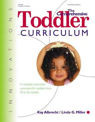 The Comprehensive Toddler Curriculm: Un curriculum complet și interactiv pentru copiii mici de la 18 la 36 de luni - The Comprehensive Toddler Curriculm: A Complete, Interactive Curriculum for Toddlers from 18 to 36 Months