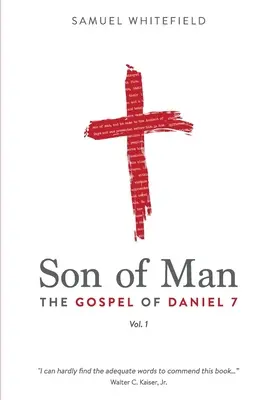 Fiul Omului: Evanghelia lui Daniel 7 - Son of Man: The Gospel of Daniel 7