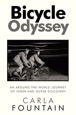 Odiseea bicicletei: O călătorie în jurul lumii de descoperire interioară și exterioară - Bicycle Odyssey: An Around-The-World Journey of Inner and Outer Discovery