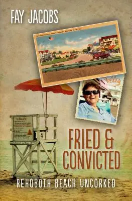Fried & Convicted: Rehoboth Beach destupată - Fried & Convicted: Rehoboth Beach Uncorked