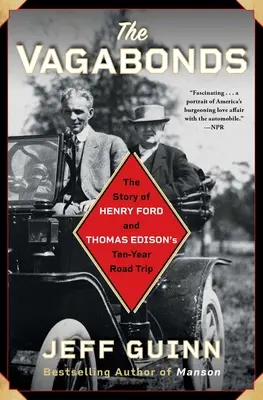 Vagabonzii: Povestea călătoriei de zece ani a lui Henry Ford și Thomas Edison - The Vagabonds: The Story of Henry Ford and Thomas Edison's Ten-Year Road Trip