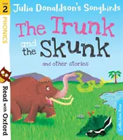 Citește cu Oxford: Etapa 2: Julia Donaldson's Songbirds: The Trunk and The Skunk și alte povești - Read with Oxford: Stage 2: Julia Donaldson's Songbirds: The Trunk and The Skunk and Other Stories