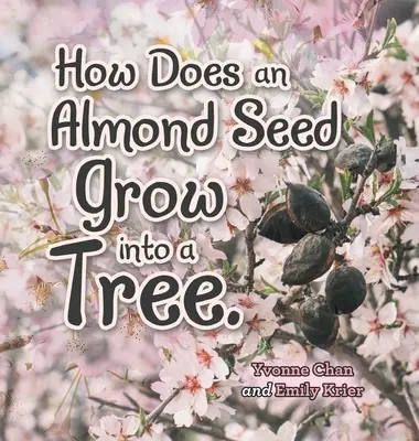 Cum crește o sămânță de migdale într-un copac? - How Does an Almond Seed Grow into a Tree?