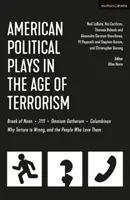 Piese politice americane în era terorismului: Break of Noon; 7/11; Omnium Gatherum; Columbinus; Why Torture Is Wrong, and the People Who Love Them - American Political Plays in the Age of Terrorism: Break of Noon; 7/11; Omnium Gatherum; Columbinus; Why Torture Is Wrong, and the People Who Love Them