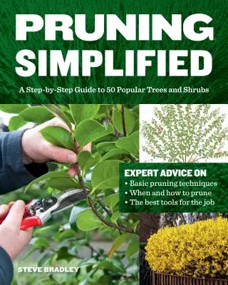 Pruning simplificat: Un ghid pas cu pas pentru 50 de copaci și arbuști populari - Pruning Simplified: A Step-By-Step Guide to 50 Popular Trees and Shrubs