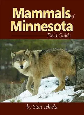 Ghidul de teren al mamiferelor din Minnesota - Mammals of Minnesota Field Guide