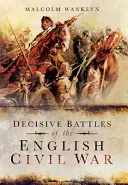 Bătălii decisive ale războiului civil englez - Decisive Battles of the English Civil War
