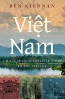 Viet Nam: O istorie din cele mai vechi timpuri până în prezent - Viet Nam: A History from Earliest Times to the Present