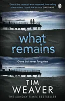 What Remains - Un thriller de nerefuzat de la autorul thrillerului Richard & Judy No One Home - What Remains - The unputdownable thriller from author of Richard & Judy thriller No One Home