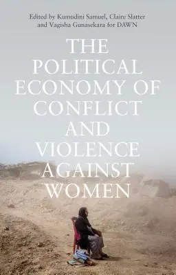 Economia politică a conflictelor și a violenței împotriva femeilor: Cazuri din sud - The Political Economy of Conflict and Violence Against Women: Cases from the South