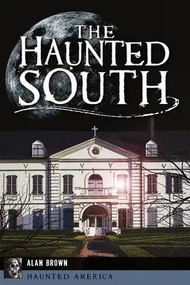 Sudul bântuit - The Haunted South
