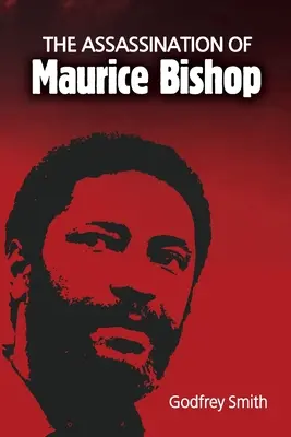 Asasinarea lui Maurice Bishop (The Assassination of Maurice Bishop) - The Assassination of Maurice Bishop