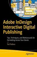Adobe Indesign Interactive Digital Publishing: Sfaturi, tehnici și soluții pentru formatarea pe toate dispozitivele dvs. - Adobe Indesign Interactive Digital Publishing: Tips, Techniques, and Workarounds for Formatting Across Your Devices