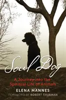 Suflet de câine: O călătorie în viața spirituală a animalelor - Soul Dog: A Journey Into the Spiritual Life of Animals