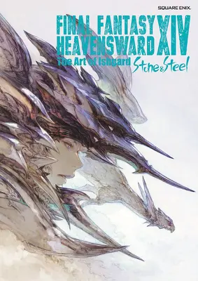 Final Fantasy XIV: Heavensward -- Arta lui Ishgard - Piatră și oțel - - Final Fantasy XIV: Heavensward -- The Art of Ishgard -Stone and Steel-