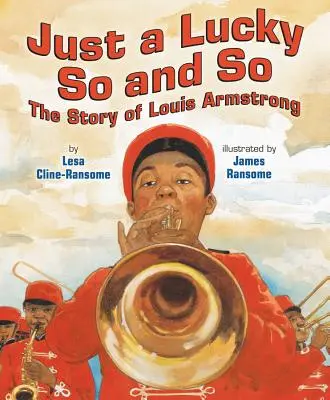 Just a Lucky So and So: Povestea lui Louis Armstrong - Just a Lucky So and So: The Story of Louis Armstrong